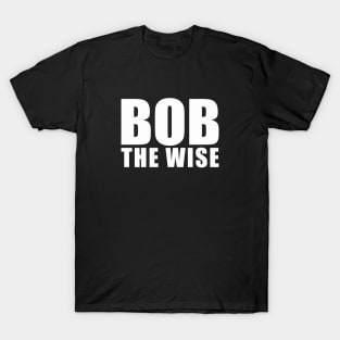 Bob The Wise T-Shirt